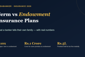 Term Insurance vs Endowment Plans — What a Banker Tells Their Own Family